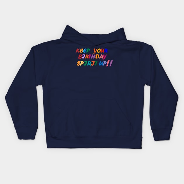 Keep your Birthday spirit up. Kids Hoodie by TRYorDIE